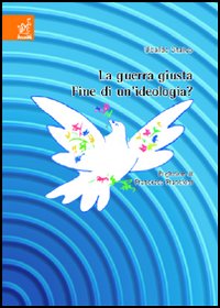 La guerra giusta. Fine di un'ideologia?