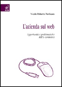 L'azienda sul Web. Opportunità e problematiche dell'e-commerce
