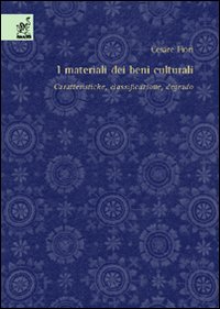 I materiali dei beni culturali. Caratteristiche, classificazione, degrado