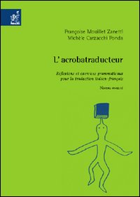 L'acrobatraducteur. Réflexions et exercices grammaticaux pour la traduction italien-français