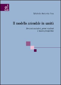 Il modello aziendale in sanità. Percorsi evolutivi, risultati e prospettive