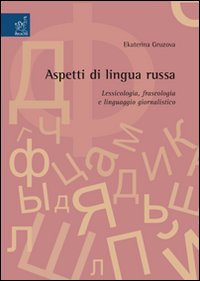 Aspetti di lingua russa. Lessicografia, fraseologia e linguaggio giornalistico