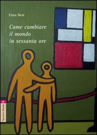 Come cambiare il mondo in sessanta ore