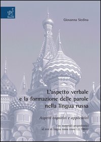 L'aspetto verbale e la formazione delle parole nella lingua russa. Aspetti cognitivi e applicativi. Con materiali propedeutici al test di lingua russa come L2, TRKI2