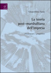 La teoria post-marshalliana dell'impresa: fondamenti e prospettive