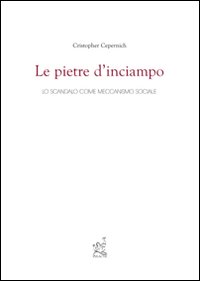 Le pietre d'inciampo. Lo scandalo come meccanismo sociale