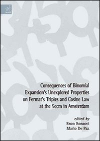 Consequences of binomial expansion's unexplored properties on fermat's triples and cosine law at the 5ecm in Amsterdam