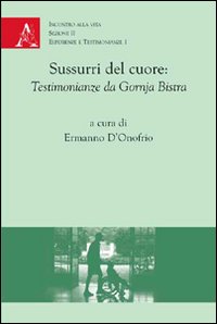 Sussurri del cuore. Testimonianze da Gornja Bistra