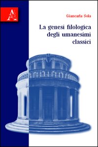 La genesi filologica degli umanesimi classici