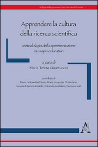 Apprendere la cultura della ricerca scientifica. Metodologia della sperimentazione in campo educativo