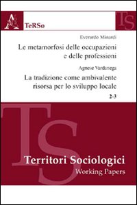 Le metamorfosi delle occupazioni e delle professioni. La tradizione come ambivalente risorsa per lo sviluppo