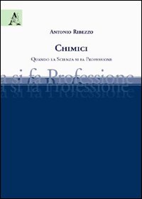 Chimici. Quando la scienza si fa professione