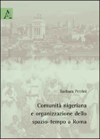 Comunità nigeriana e organizzazione dello spazio-tempo a Roma