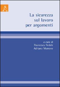 La sicurezza sul lavoro per argomenti