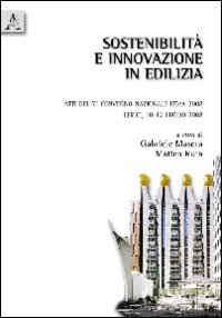 Sostenibilità e innovazione in edilizia. Atti del 7° Convegno nazionale ISTeA 2008 (Lerici, 10-12 luglio 2008)