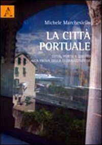 La città portuale. Città, porto e diritto alla prova della globalizzazione