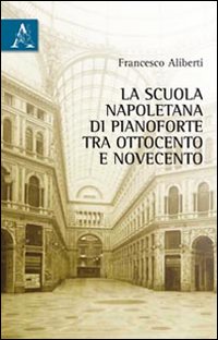 La scuola napoletana di pianoforte tra Ottocento e Novecento