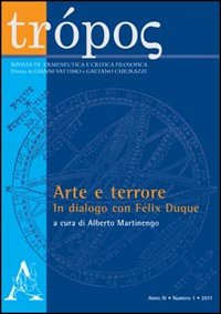 Trópos. Rivista di ermeneutica e critica filosofica (2011). Vol. 1: Arte e terrore. In dialogo con Félix Duque