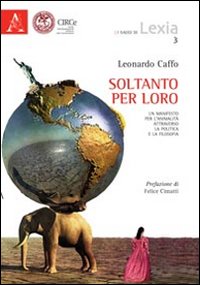 Soltanto per loro. Un manifesto per l'animalità attraverso la politica e la filosofia