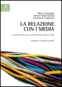 La relazione con i media. L'ufficio stampa delle istituzioni senza scopo di lucro