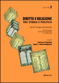 Diritto e religione. Tra storia e politica. Atti del Convegno internazionale (Roma, 16-17 ottobre 2011)