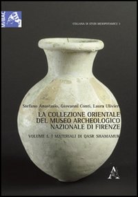 La collezione orientale del museo archeologico nazionale di Firenze. Ediz. illustrata. Vol. 1: I materiali di Qsar Shamamuk