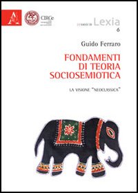 Fondamenti di teoria sociosemiotica. La visione «neoclassica»