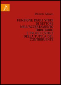 Funzione degli studi di settore nell'accertamento tributario e profili critici della tutela del contribuente