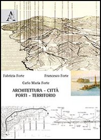Architettura, città, porti, territorio. Ediz. illustrata