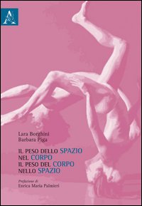 Il peso dello spazio nel corpo, il peso del corpo nello spazio