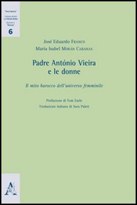 Padre António Vieira e le donne. Il mio barocco dell'universo femminile