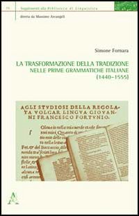 La trasformazione della tradizione nelle prime grammatiche italiane (1440-1555)
