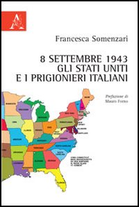 8 settembre 1943. Gli Stati Uniti e i prigionieri italiani