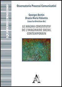 Le magma constitutif de l'imaginaire social contemporain. Ediz. italiana e francese