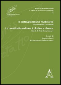 Il costituzionalismo multilivello. Profili sostanziali e processuali-Le constitutionnalisme à plusieurs niveaux. Aspects de fond et de procédure. Ediz. bilingue