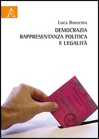 Democrazia, rappresentanza politica e legalità