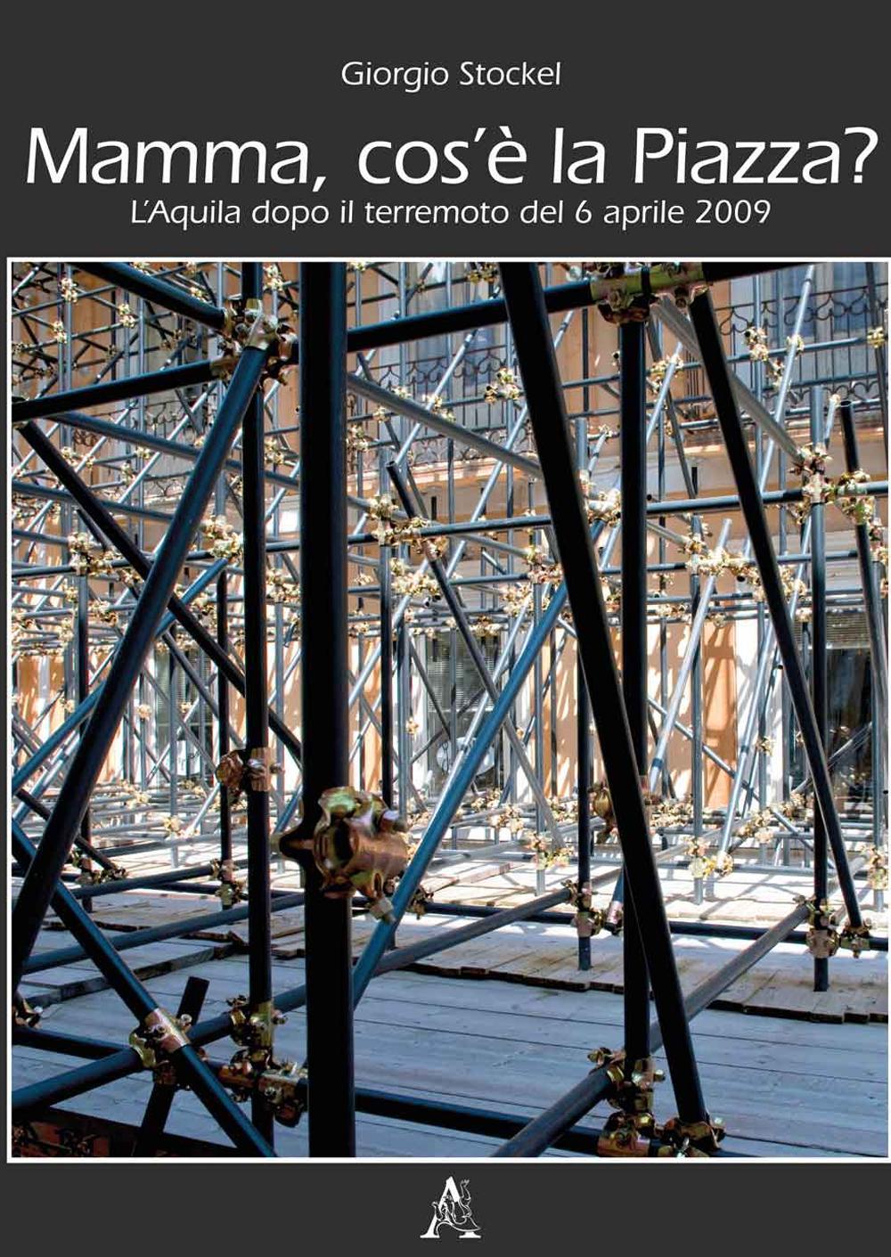 «Mamma cos'è la piazza?». L'Aquila dopo il terremoto del 6 aprile 2009. Ediz. illustrata