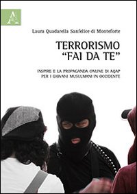 Terrorismo «fai da te». Inspire e la propaganda online di AQAP per i giovani musulmani in Occidente