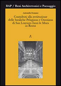 Contributi alla restituzione delle basiliche Pelagiana e Onoriana di San Lorenzo fuori le Mura in Roma