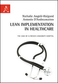 Lean implementation in healthcare. The case of a French University Hospital