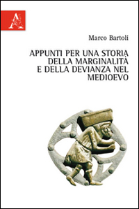 Appunti per una storia della marginalità e della devianza nel Medioevo