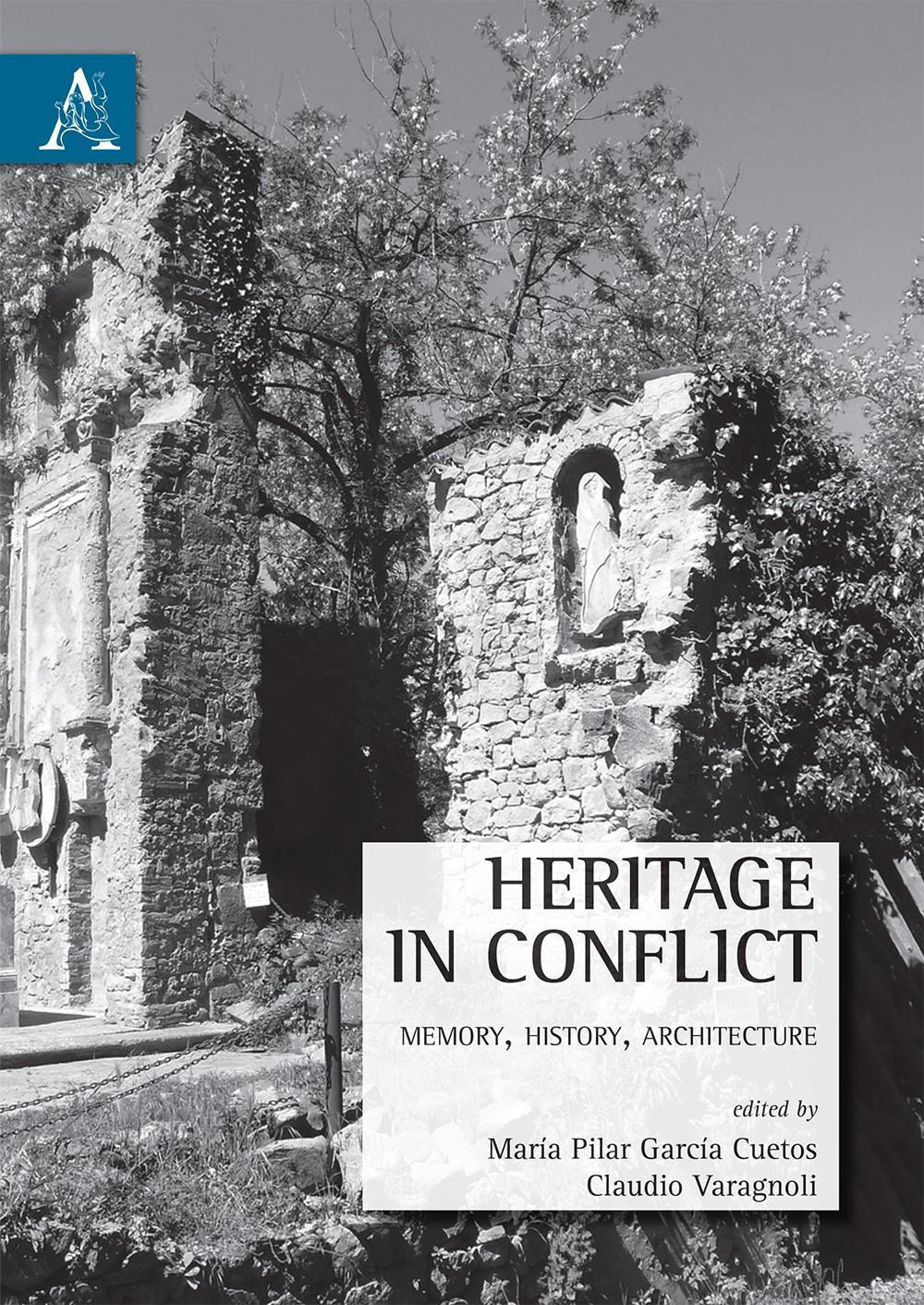 Heritage in conflict. Memory, history, architecture