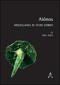 Aiônos. Miscellanea di studi storici (2011-2012). Vol. 17