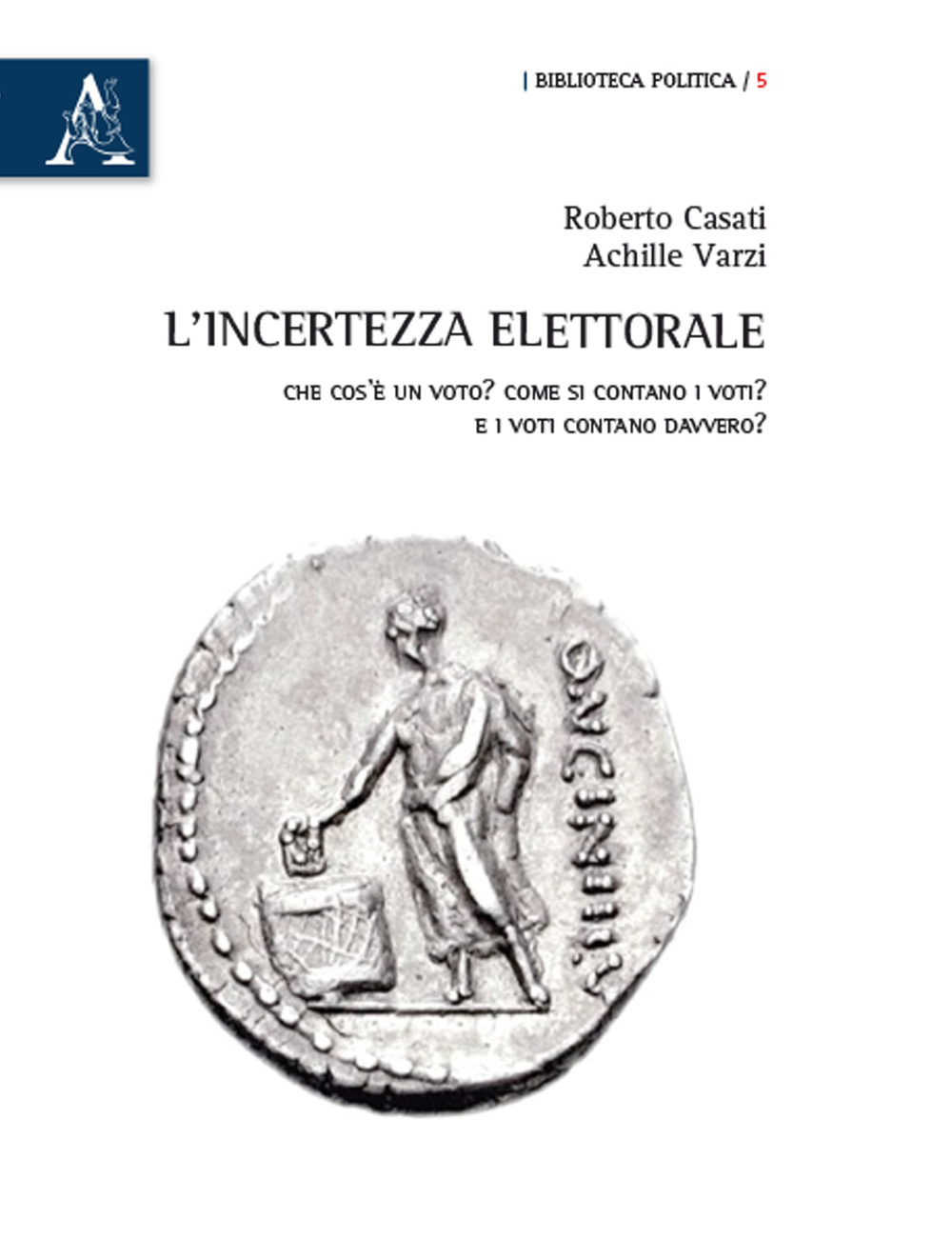 L'incertezza elettorale. Che cos'è un voto? Come si contano i voti? E i voti contano davvero?