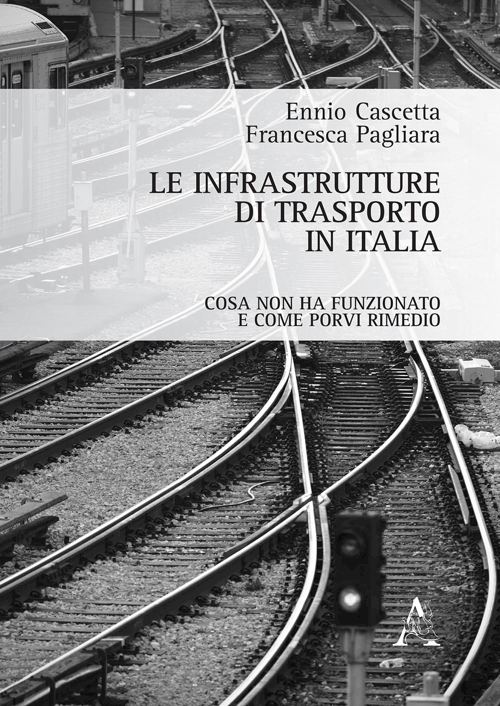 Le infrastrutture di trasporto in Italia. Cosa non ha funzionato e come porvi rimedio