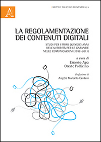 La regolamentazione dei contenuti digitali. Studi per i primi quindici anni dell'autorità per le garanzie nelle comunicazioni (1998-2013)