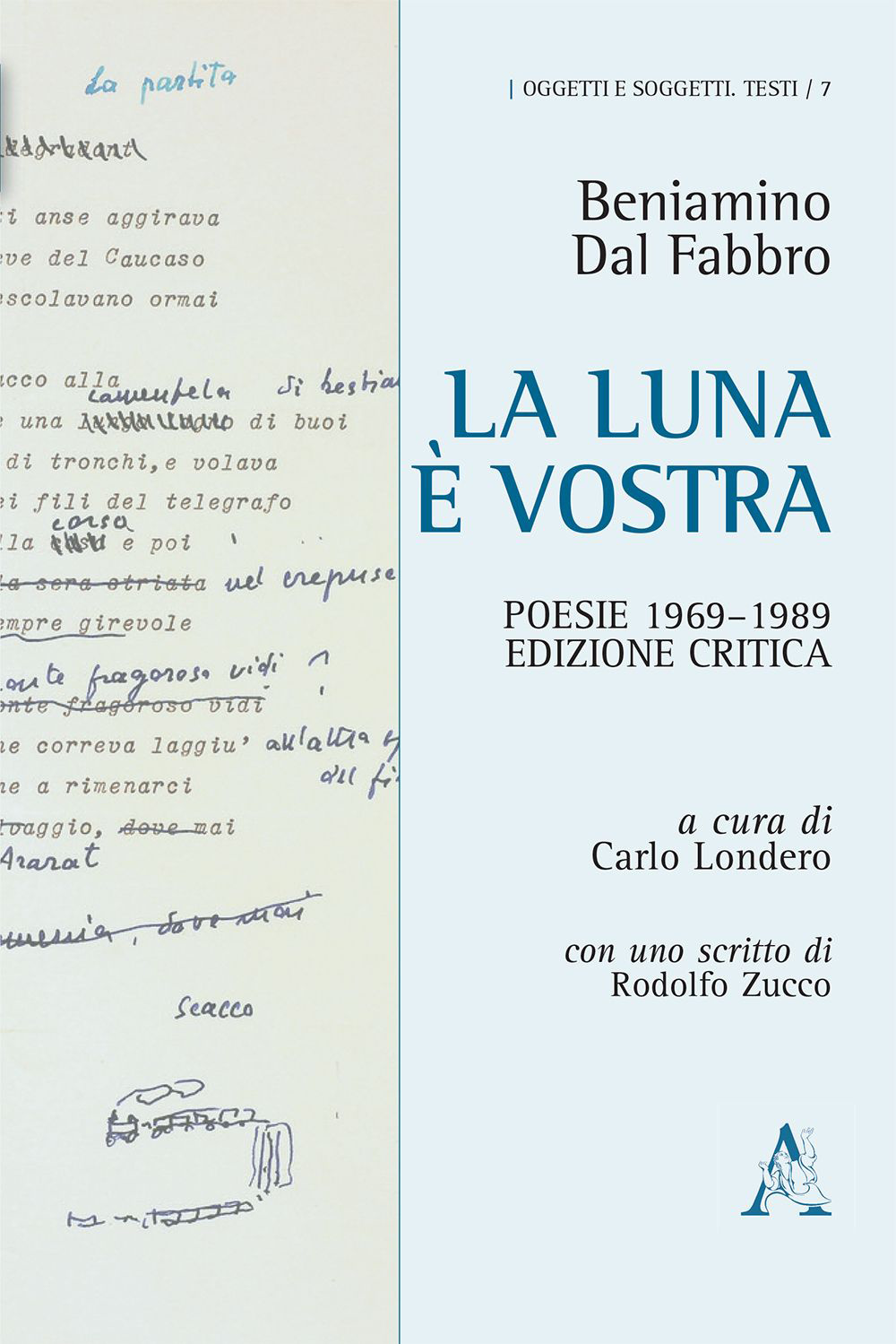 La luna è vostra. Poesie 1969-1989. Ediz. critica