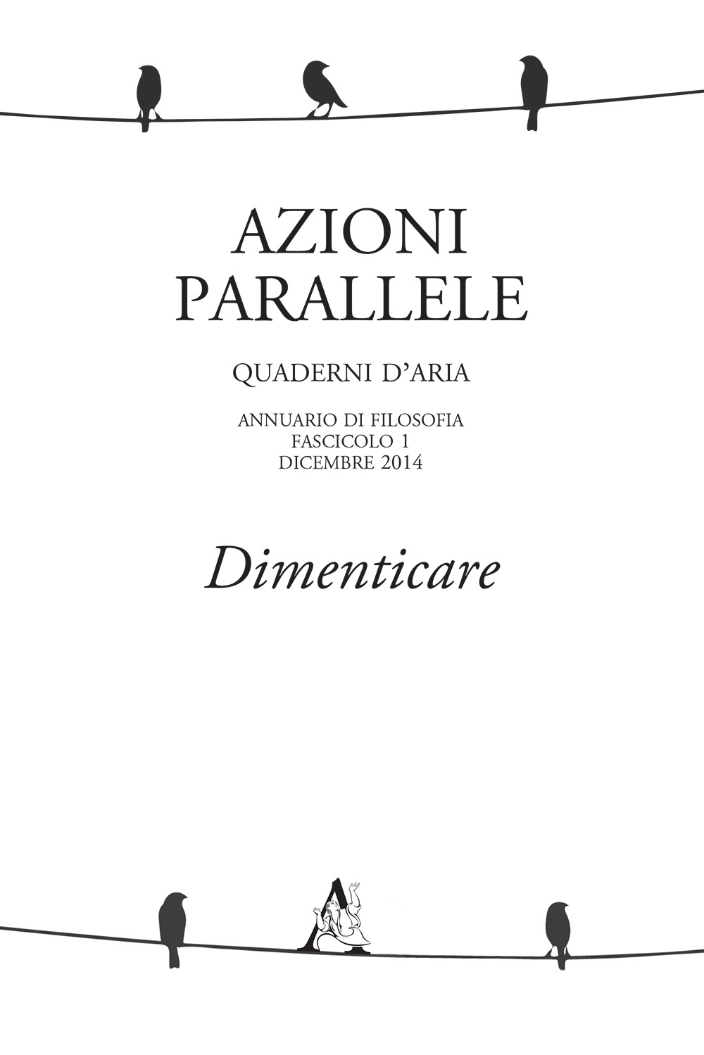 Azioni parallele. Quaderni d'aria (2014). Vol. 1: Dimenticare