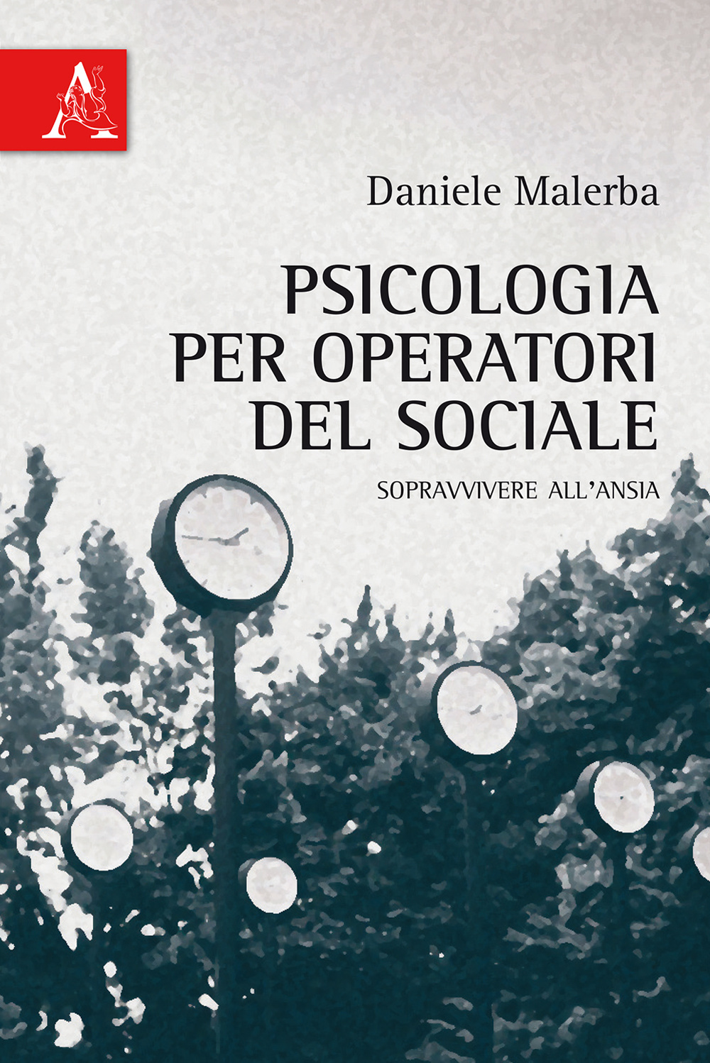 Psicologia per operatori del sociale. Sopravvivere all'ansia