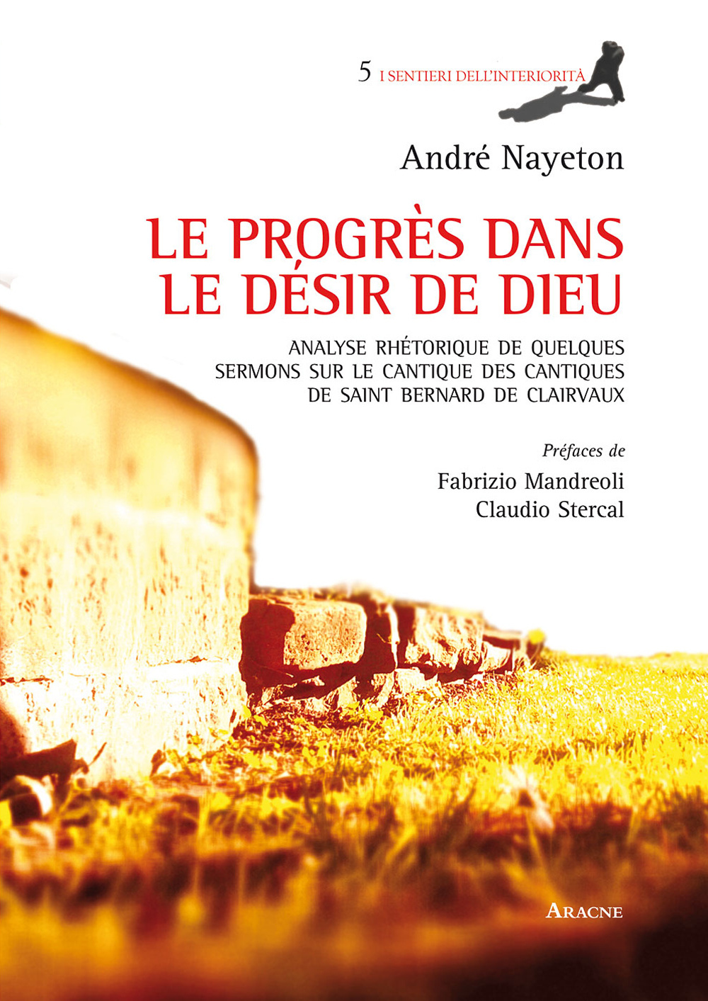 Le progrès dans le désir de Dieu. Analyse rhétorique de quelques sermons sur le Cantique des Cantiques de Saint Bernard de Clairvaux